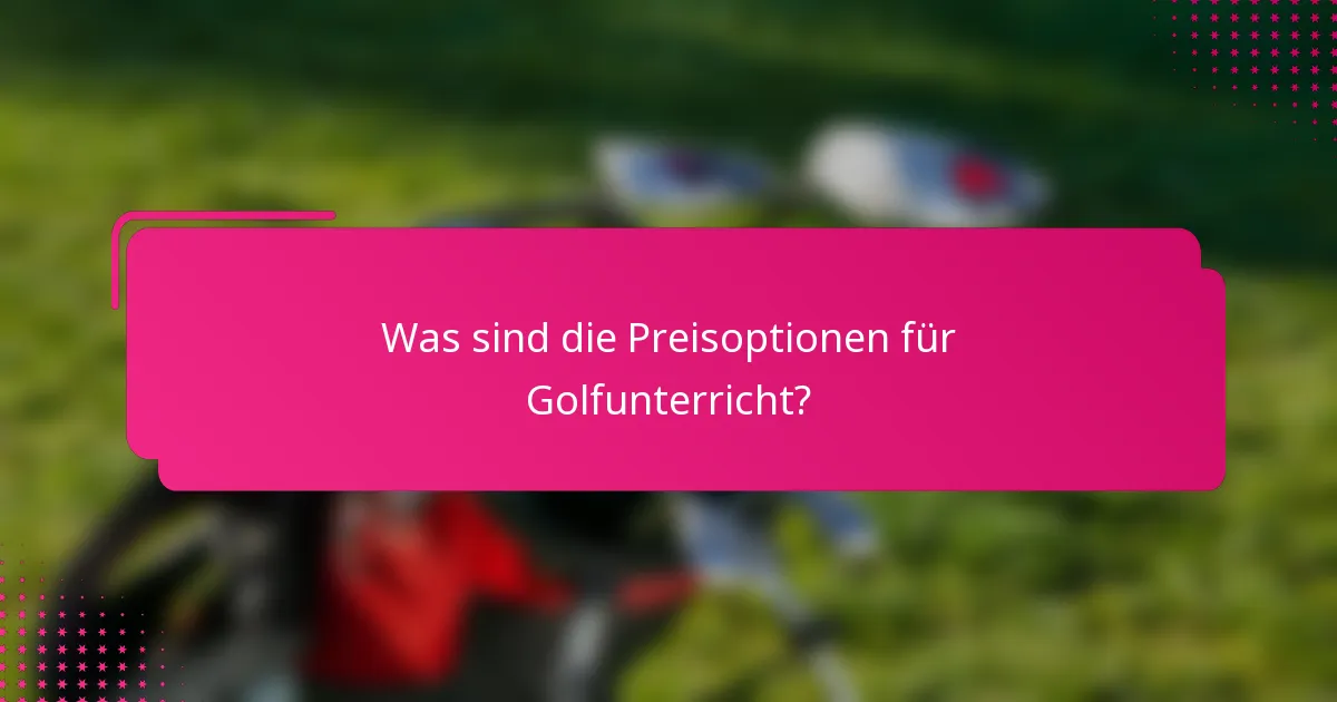 Was sind die Preisoptionen für Golfunterricht?