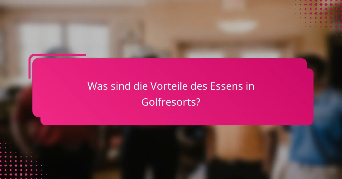 Was sind die Vorteile des Essens in Golfresorts?
